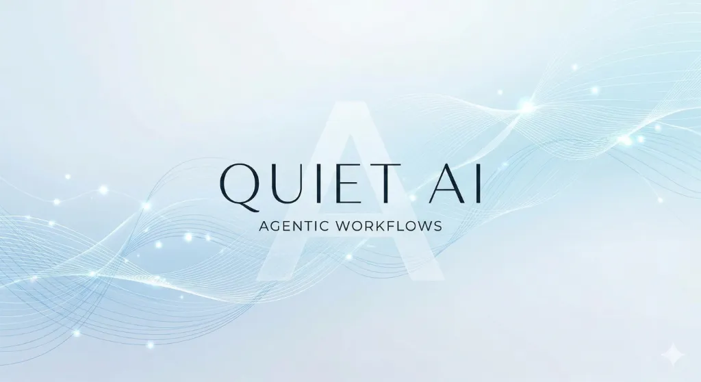 Quiet AI Agentic Workflows
